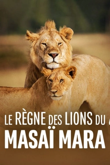 Le règne des lions du Masaï Mara