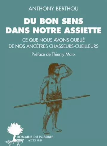 DU BON SENS DANS NOTRE ASSIETTE - ANTHONY BERTHOU