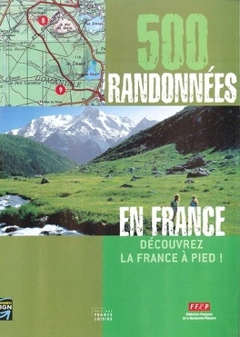 500 randonnées en France : Découvrez la France à pied !