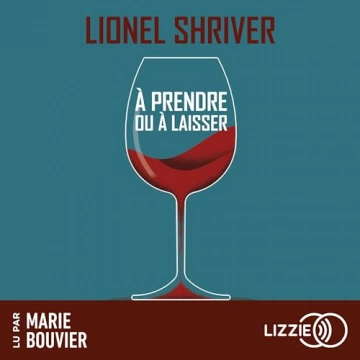 Lionel Shriver - A prendre ou à laisser - 2024