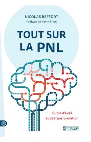 Tout sur la PNL : outils d'éveil et de transformation