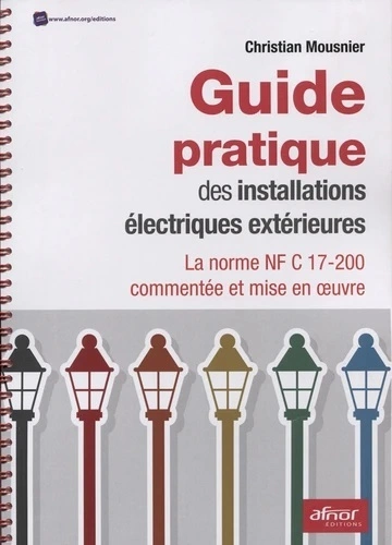 AFNOR, GUIDE PRATIQUE DES INSTALLATIONS ÉLECTRIQUES EXTÉRIEURES