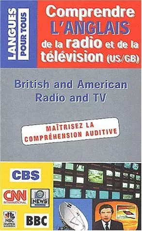 COMPRENDRE L'ANGLAIS DE LA RADIO ET DE LA TELEVISION