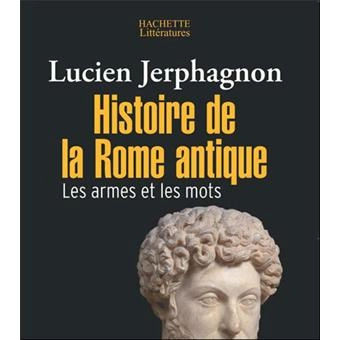 HISTOIRE DE LA ROME ANTIQUE, LES ARMES ET LES MOTS