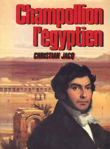 Christian Jacq - Champollion l'Egyptien