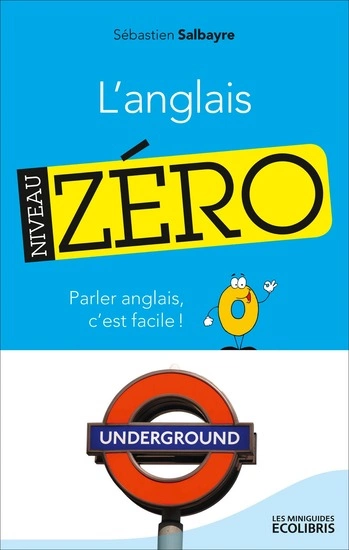 L'anglais, Niveau zéro: Parler anglais, c'est facile !