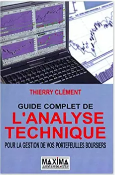 THIERRY CLÉMENT - LE GUIDE COMPLET DE L'ANALYSE TECHNIQUE POUR LA GESTION DE VOS PORTEFEUILLES BOURSIERS