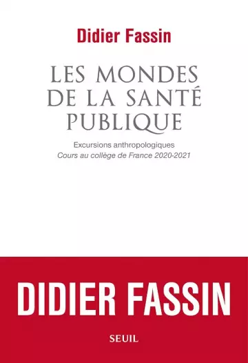 Les mondes de la santé publique : Excursions anthropologiques (Cours au collège de France 2020-2021)