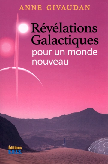 ANNE GIVAUDAN - RÉVÉLATIONS GALACTIQUES POUR UN MONDE NOUVEAU