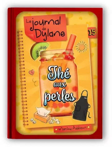 Le Journal de Dylane T15 : Thé aux perles  Marilou Addison