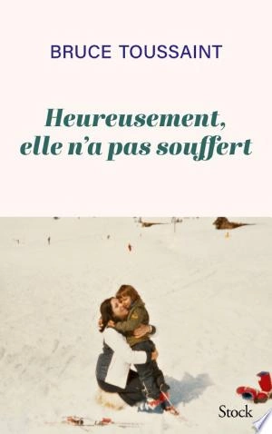 HEUREUSEMENT ELLE N'A PAS SOUFFERT - BRUCE TOUSSAINT