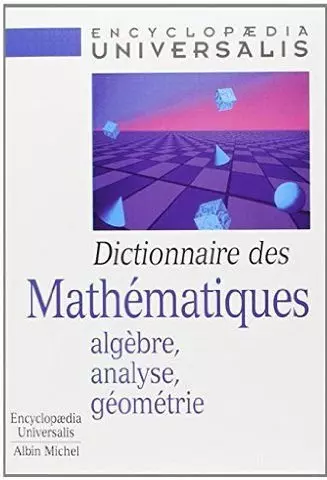 Dictionnaire des mathématiques : algèbre, analyse, géométrie