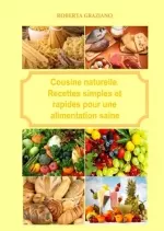 Cuisine naturelle. Recettes simples et rapides pour une alimentation saine