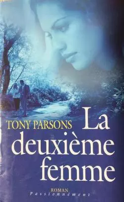 TONY PARSONS - LA DEUXIÈME FEMME