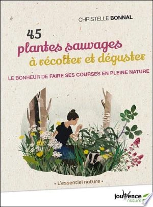 45 plantes sauvages à récolter et déguster