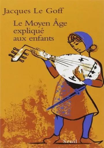 LE MOYEN ÂGE EXPLIQUÉ AUX ENFANTS • JACQUES LE GOFF