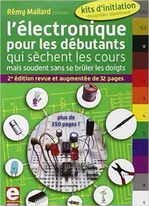 L’électronique pour les débutants qui sèchent les cours mais soudent sans se brûler les doigts