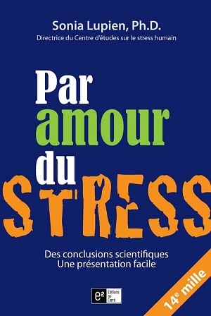 Sonia Lupien Par amour du stress