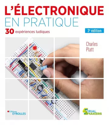 L'électronique en pratique: 30 expériences ludiques