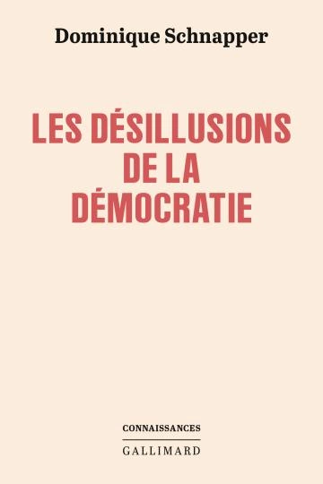 Les désillusions de la démocratie  Dominique Schnapper