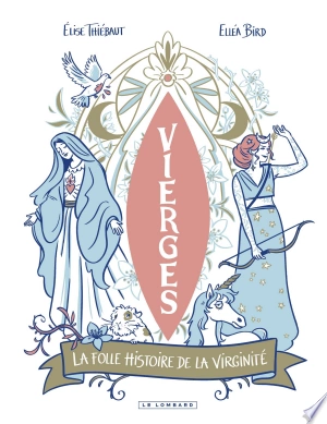 Vierges - La folle histoire de la virginité