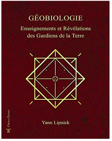 YANN LIPNICK - GÉOBIOLOGIE: ENSEIGNEMENTS DES GARDIENS DE LA TERRE