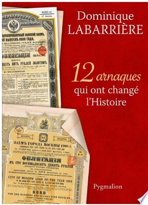 12 ARNAQUES QUI ONT CHANGÉ L'HISTOIRE - DOMINIQUE LABARRIÈRE