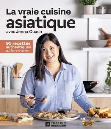 LA VRAIE CUISINE ASIATIQUE – JENNA QUACH