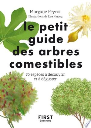 LE PETIT GUIDE DES ARBRES COMESTIBLES - MORGANE PEYROT