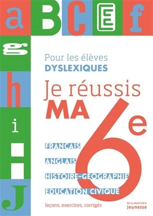 Je réussis ma 6e Pour les enfants dyslexiques