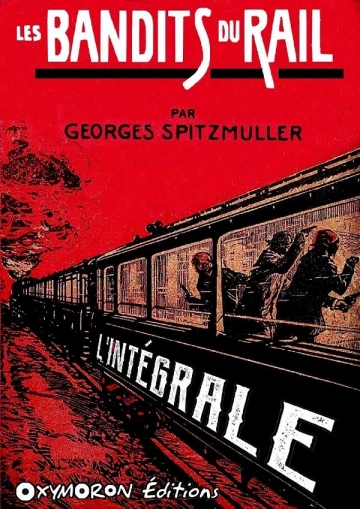 LES BANDITS DU RAIL - L'INTÉGRALE - GEORGES SPITZMULLER