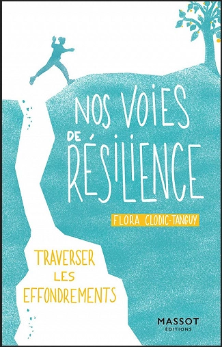 NOS VOIES DE RÉSILIENCE • TRAVERSER LES EFFONDREMENTS • FLORA CLODIC-TANGUY