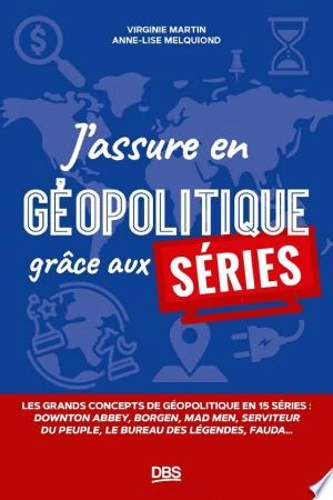 J’assure en géopolitique grâce aux séries