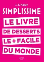 Simplissime desserts Le livre de desserts les + faciles du monde