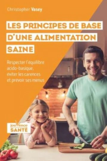 LES PRINCIPES DE BASE D'UNE ALIMENTATION SAINE - CHRISTOPHER VASEY