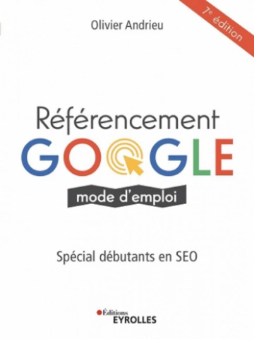 Référencement Google mode d'emploi spécial débutants en SEO