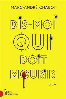 Marc-André Chabot - Dis-moi qui doit mourir