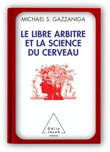 Le libre arbitre et la science du cerveau  Michael S. Gazzaniga