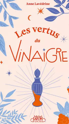 LES VERTUS DU VINAIGRE • ANNE LAVÉDRINE