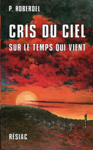 Cris du ciel sur le temps qui vient  PIERRE ROBERDEL