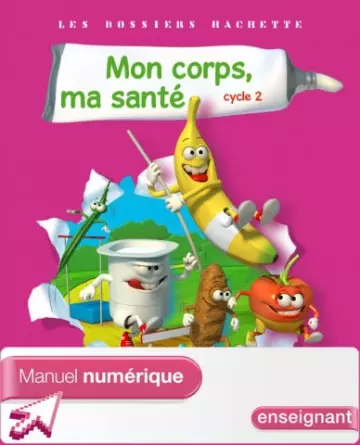 Les dossiers Hachette - Mon corps, ma santé - Cycle 2