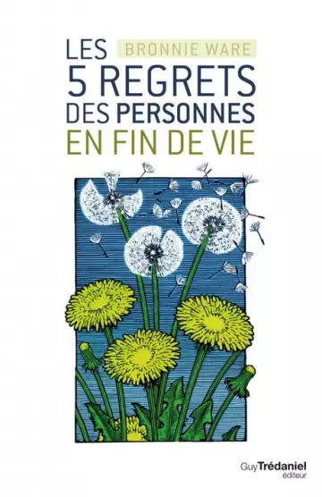 LES 5 REGRETS DES PERSONNES EN FIN DE VIE • BRONNIE WARE