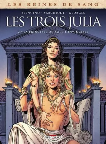 Les reines de sang - Les trois Julia  Tome 2 - La princesse du soleil invincible