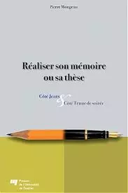 RÉALISER SON MÉMOIRE ET SA THÈSE - PIERRE MONGEAU