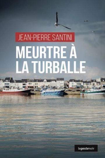 MEURTRE À LA TURBALLE - JEAN -PIERRE SANTINI