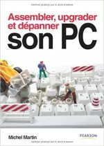 Assembler, upgrader et dépanner son pc