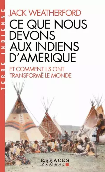 CE QUE NOUS DEVONS AUX INDIENS D'AMÉRIQUE- JACK WEATHERFORD