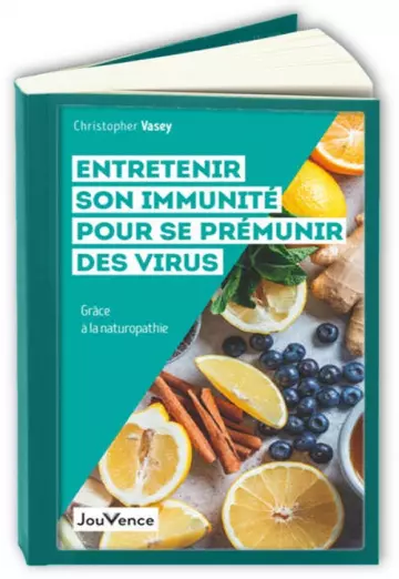 Entretenir son immunité pour se prémunir des virus  Christopher Vasey