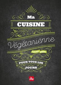 Ma cuisine végétarienne pour tous les jours (Nouvelle édition)