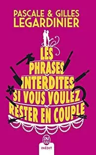 GILLES LEGARDINIER - LES PHRASES INTERDITES SI VOUS VOULEZ RESTER EN COUPLE